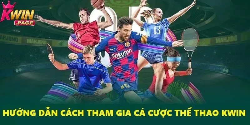 4 bước tham gia cá cược thể thao Kwin cực kỳ dễ dàng